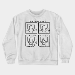 WFH the new normal :( Crewneck Sweatshirt